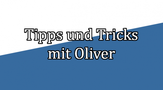 Tipps & Tricks mit Oliver: Tipp 1